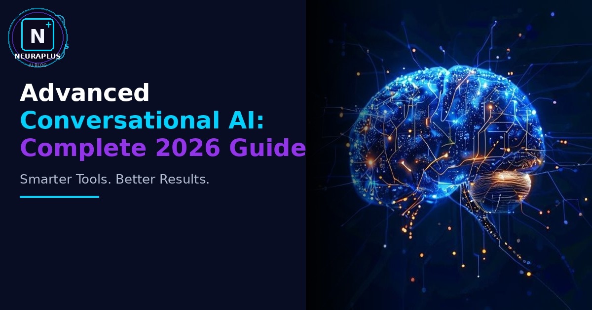 Advanced Conversational AI: Complete 2026 Guide