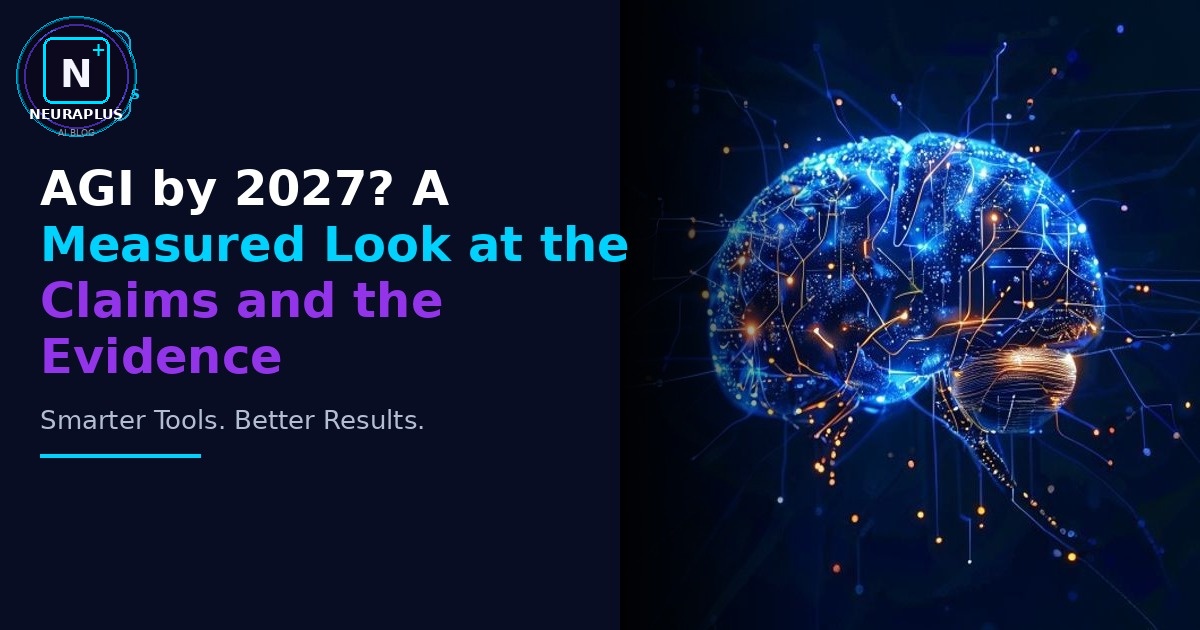 AGI by 2027? A Measured Look at the Claims and the Evidence