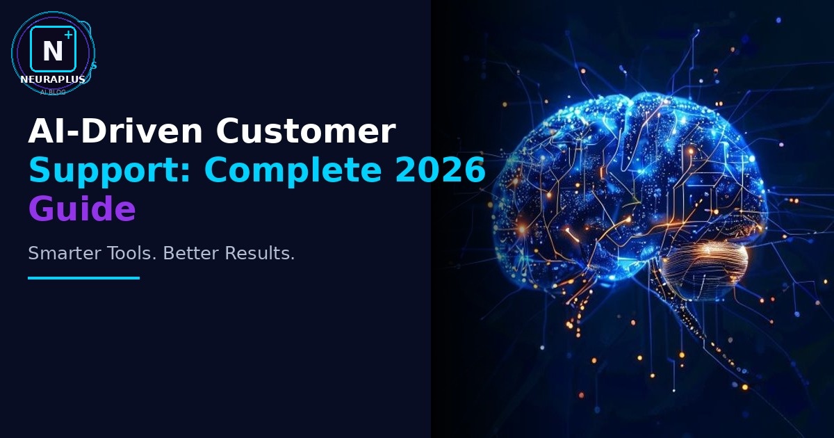 AI-Driven Customer Support: Complete 2026 Guide
