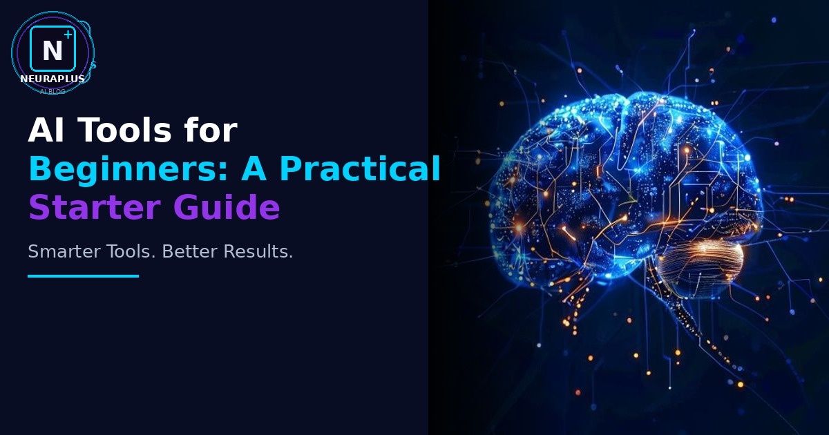 AI Tools for Beginners: A Practical Starter Guide