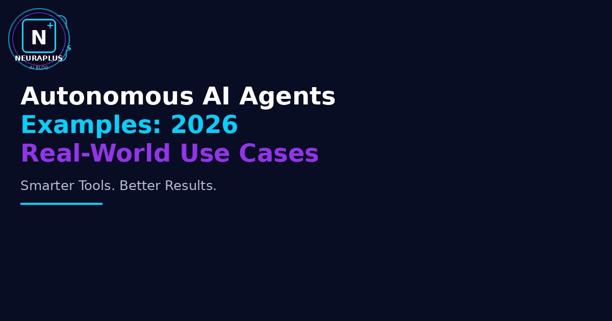 Autonomous AI Agents Examples: 2026 Real-World Use Cases