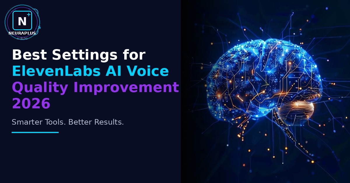 Best Settings for ElevenLabs AI Voice Quality Improvement 2026