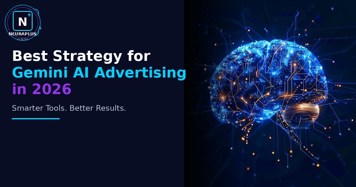 Best Strategy for Gemini AI Advertising in 2026