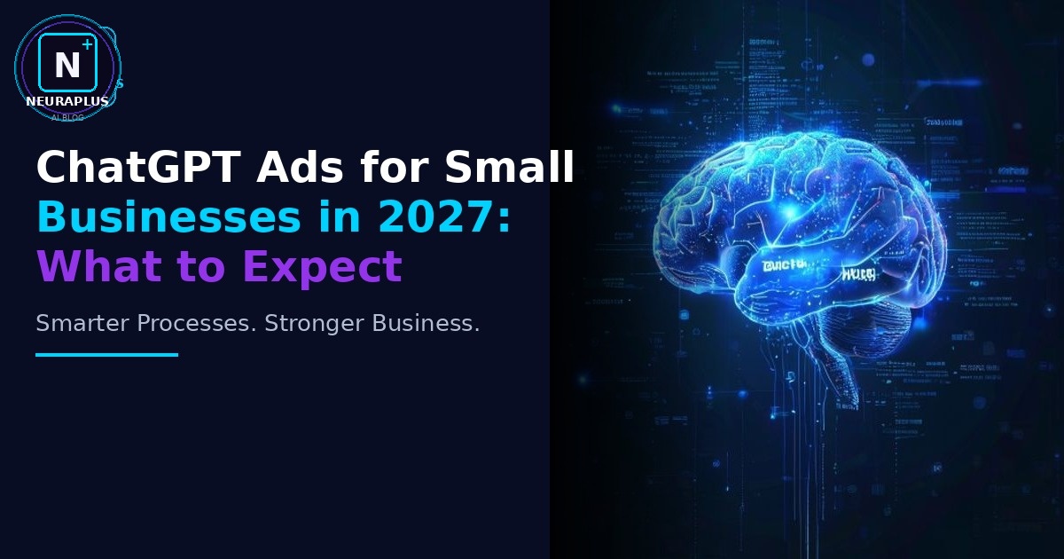 ChatGPT Ads for Small Businesses in 2027: What to Expect
