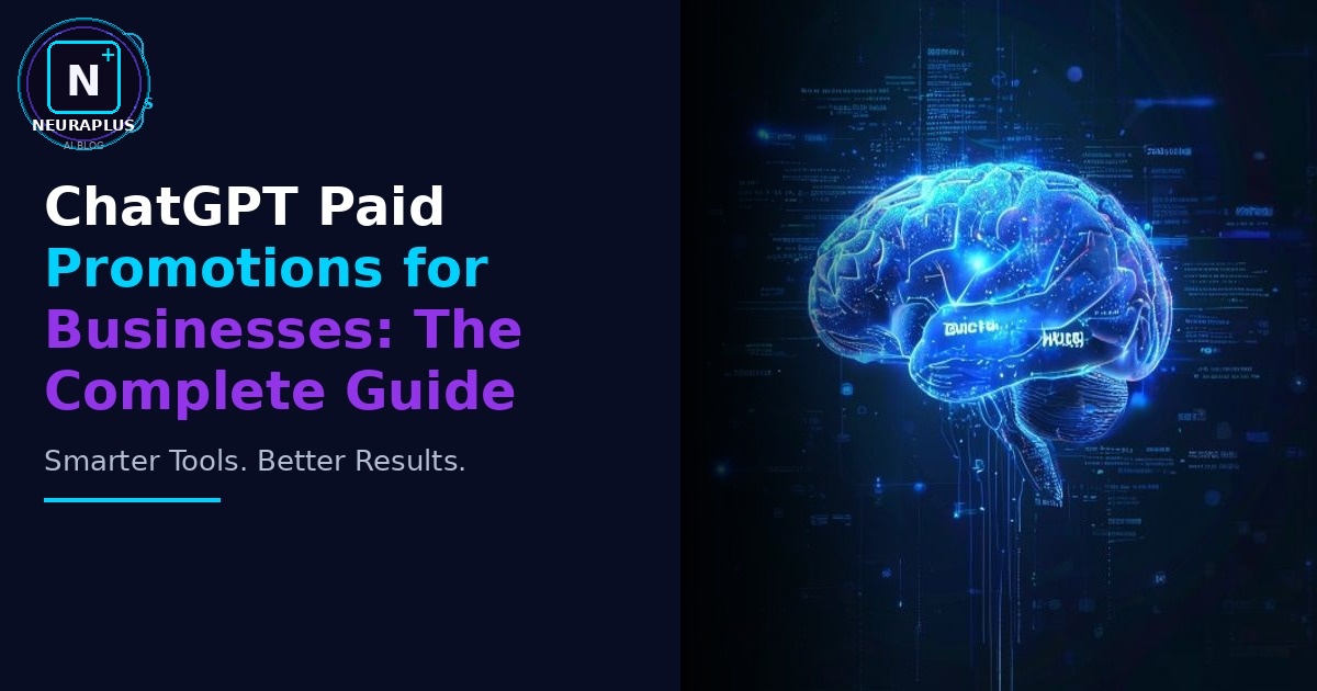 ChatGPT Paid Promotions for Businesses: The Complete Guide