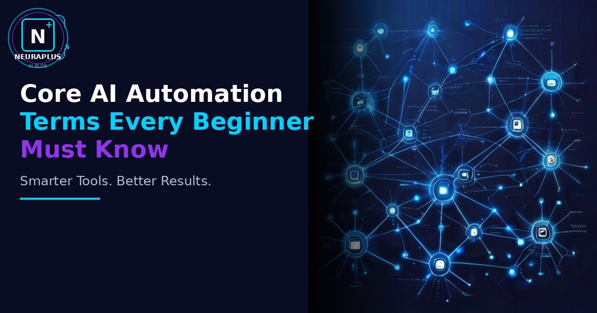 Core AI Automation Terms Every Beginner Must Know