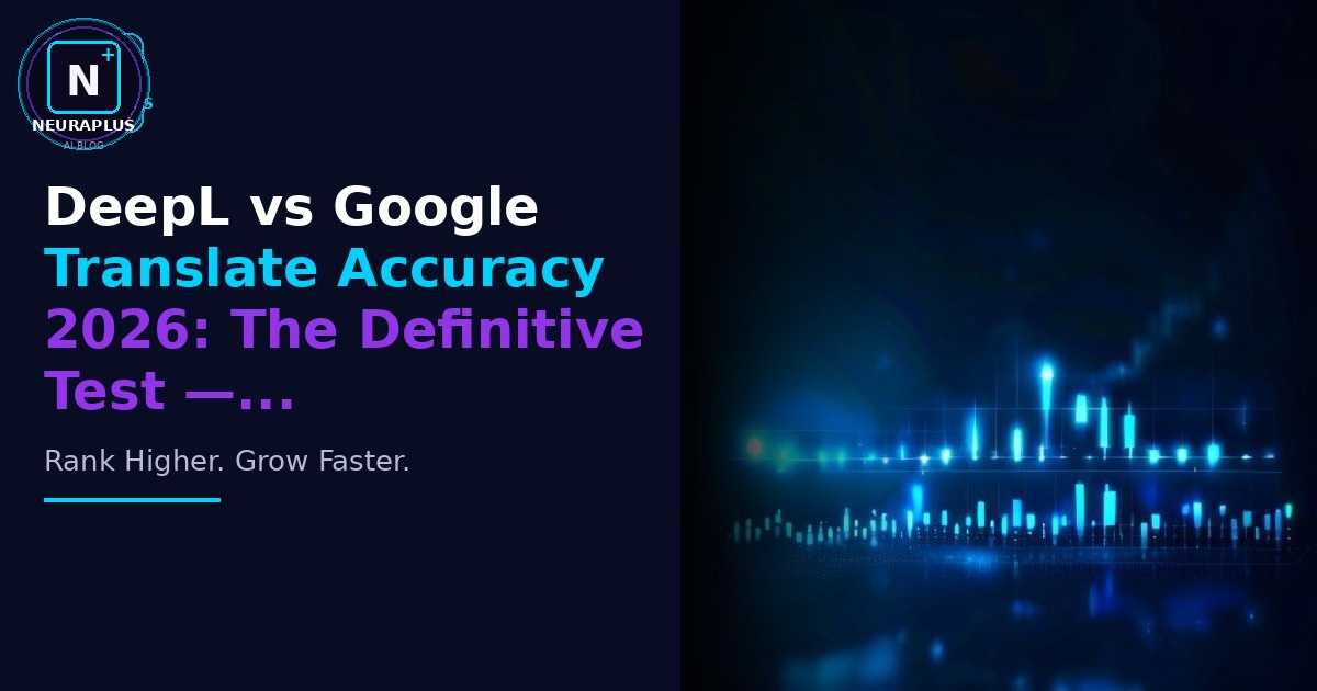 DeepL vs Google Translate Accuracy 2026: The Definitive Test —...
