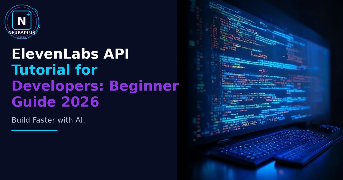 ElevenLabs API Tutorial for Developers: Beginner Guide 2026