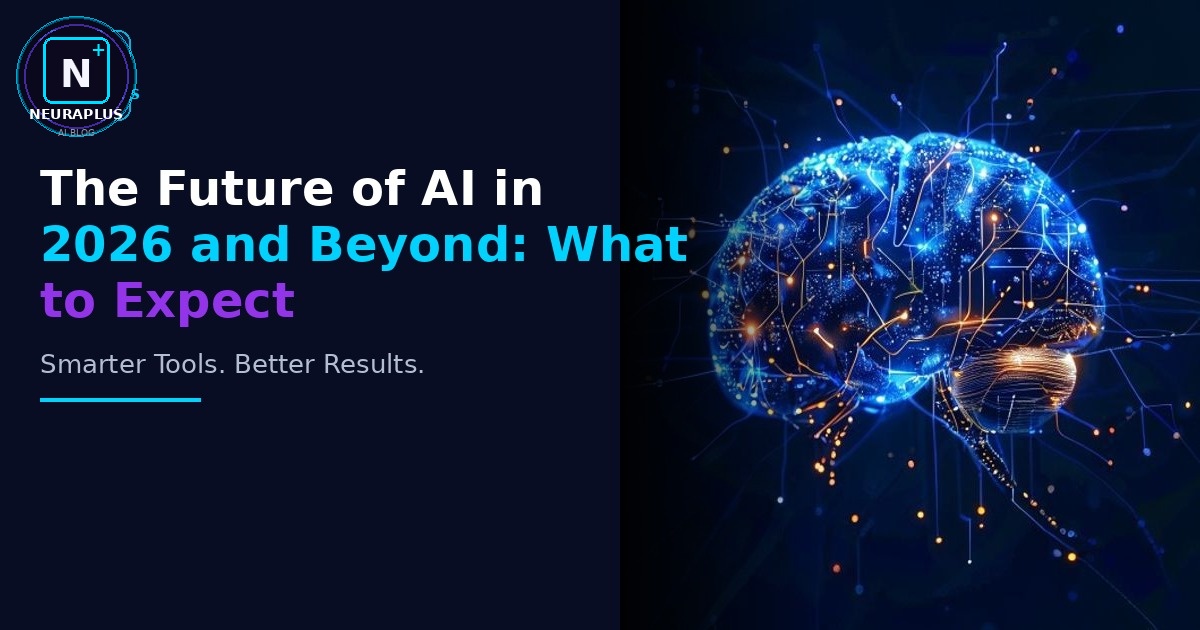 The Future of AI in 2026 and Beyond: What to Expect