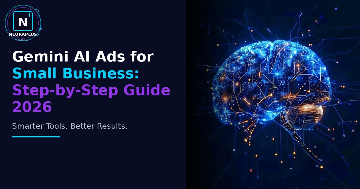 Gemini AI Ads for Small Business: Step-by-Step Guide 2026