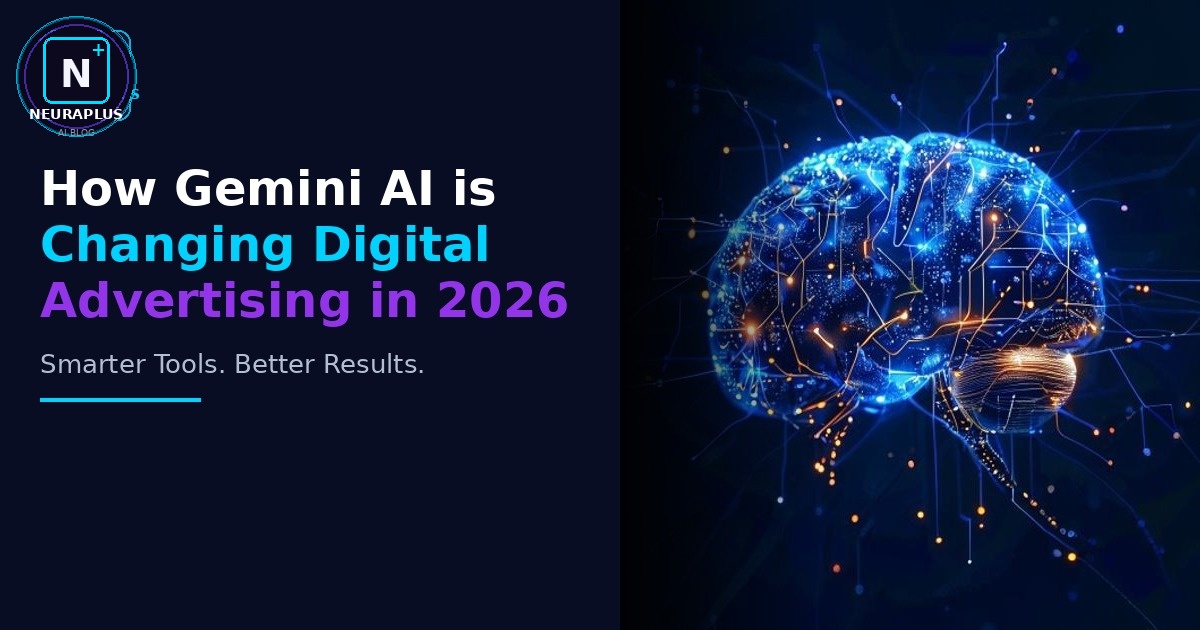 How Gemini AI is Changing Digital Advertising in 2026
