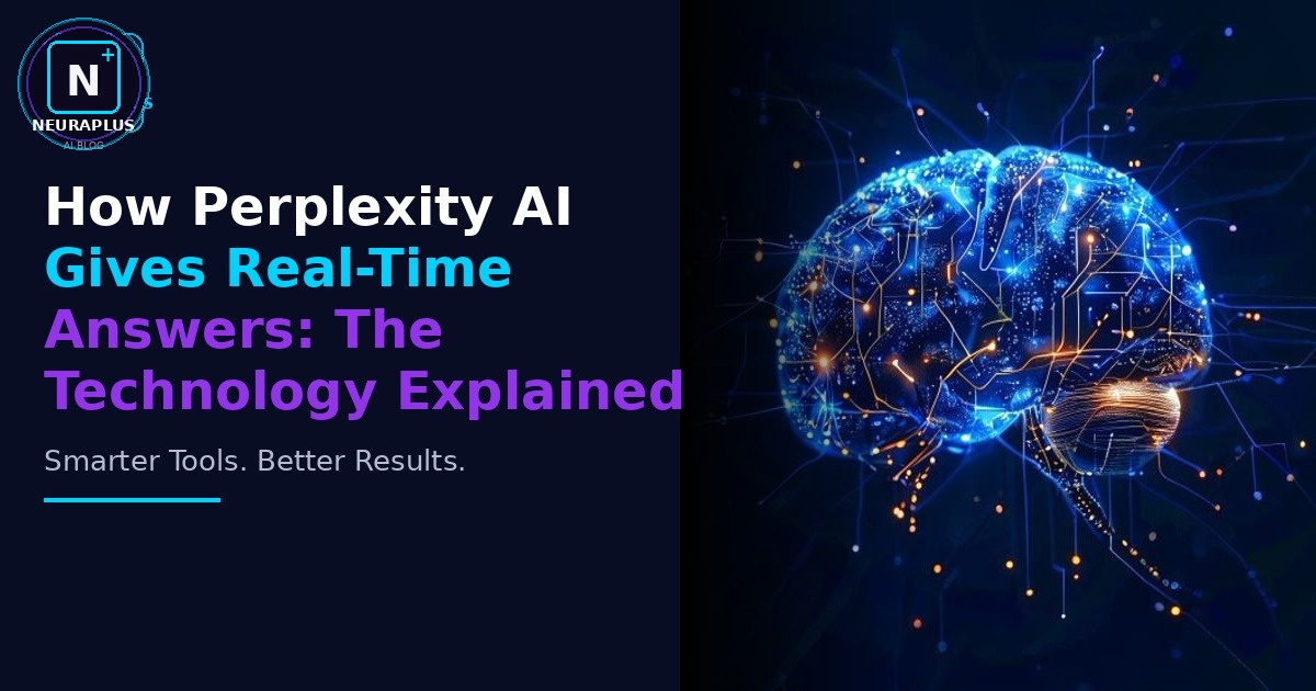 How Perplexity AI Gives Real-Time Answers: The Technology Explained