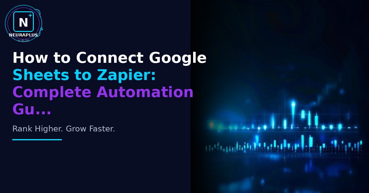 How to Connect Google Sheets to Zapier: Complete Automation Gu...