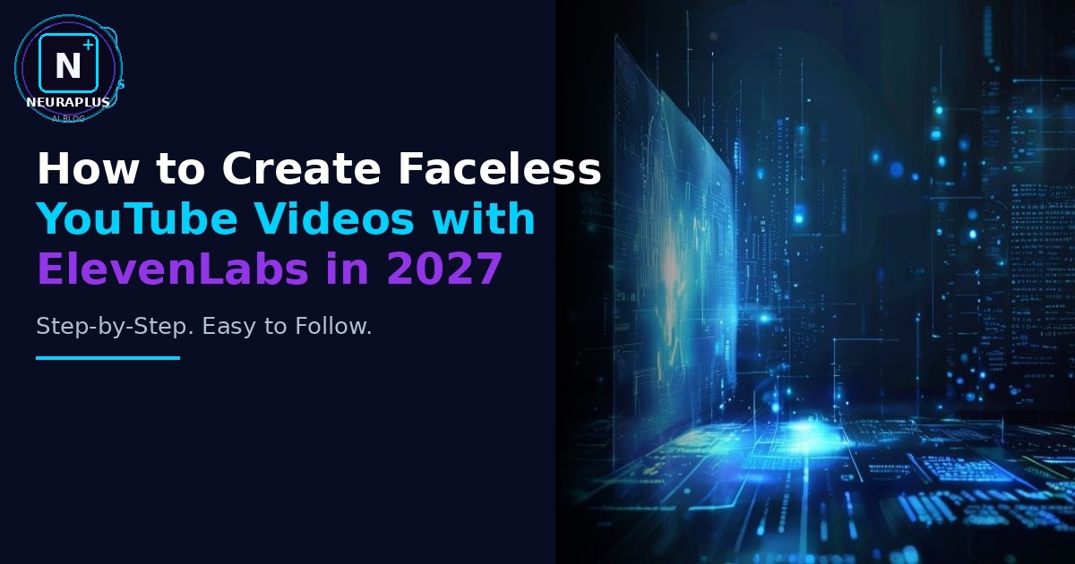 How to Create Faceless YouTube Videos with ElevenLabs in 2027