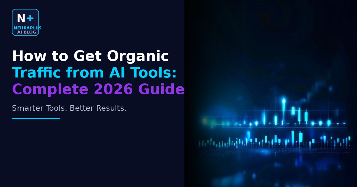 How to Get Organic Traffic from AI Tools: Complete 2026 Guide