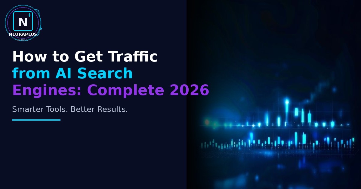 How to Get Traffic from AI Search Engines: Complete 2026