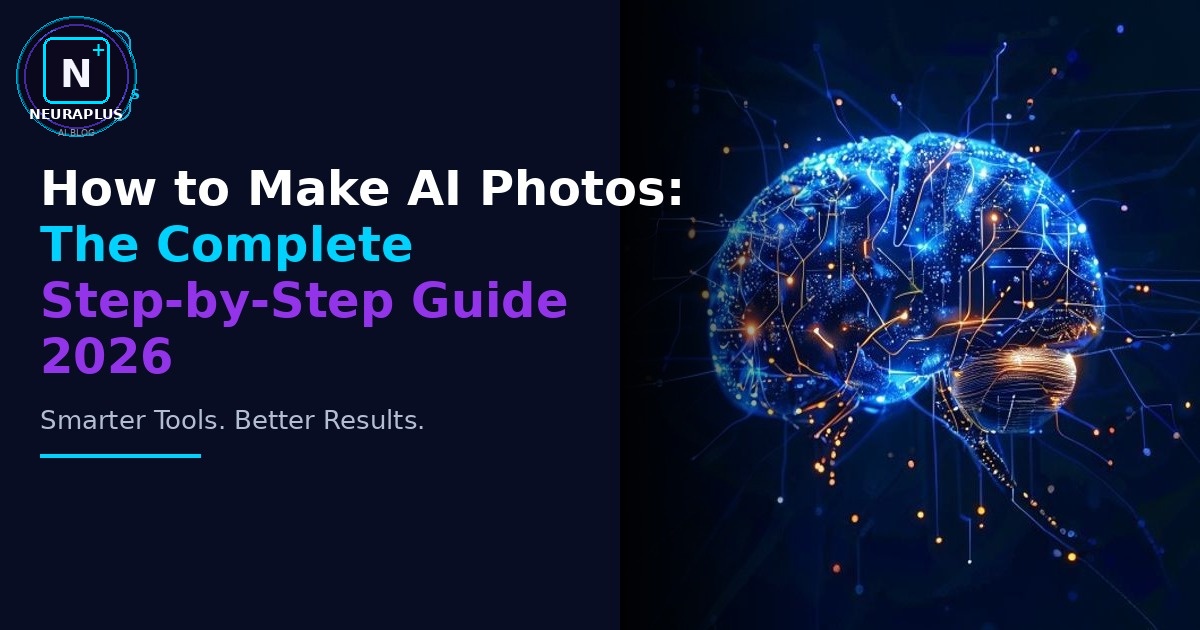 How to Make AI Photos: The Complete Step-by-Step Guide 2026