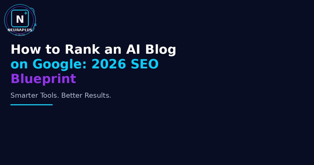 How to Rank an AI Blog on Google: 2026 SEO Blueprint