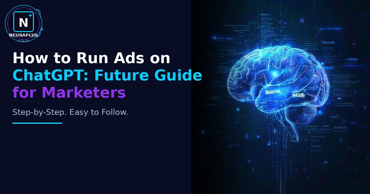 How to Run Ads on ChatGPT: Future Guide for Marketers