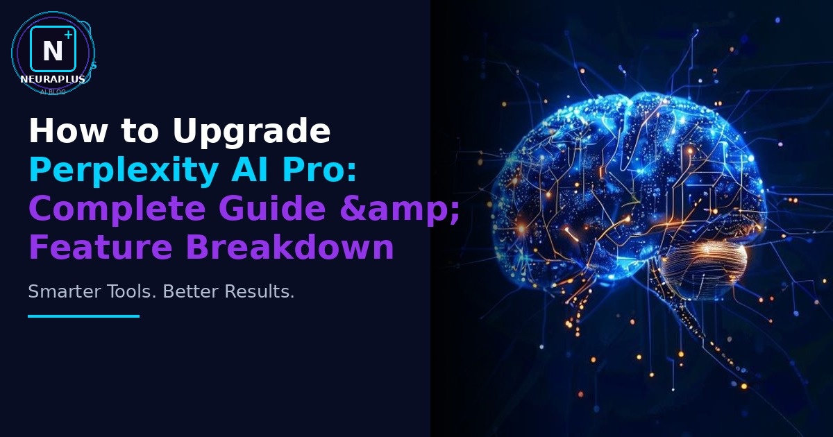 How to Upgrade Perplexity AI Pro: Complete Guide & Feature Breakdown