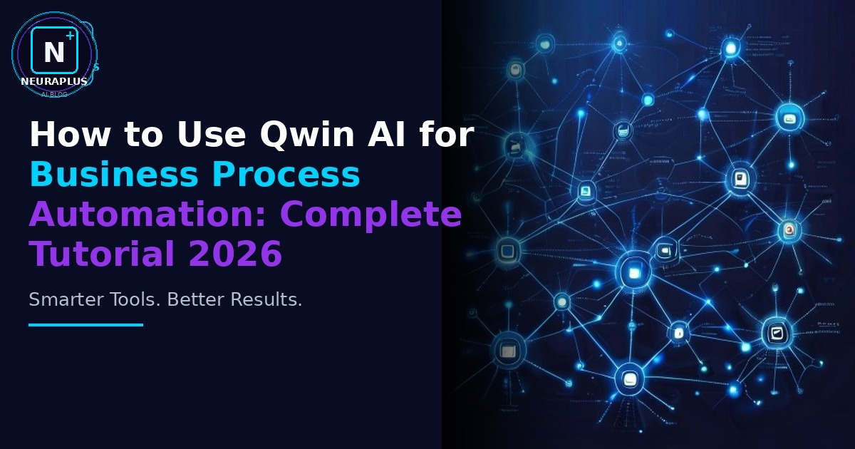 How to Use Qwin AI for Business Process Automation: Complete Tutorial 2026