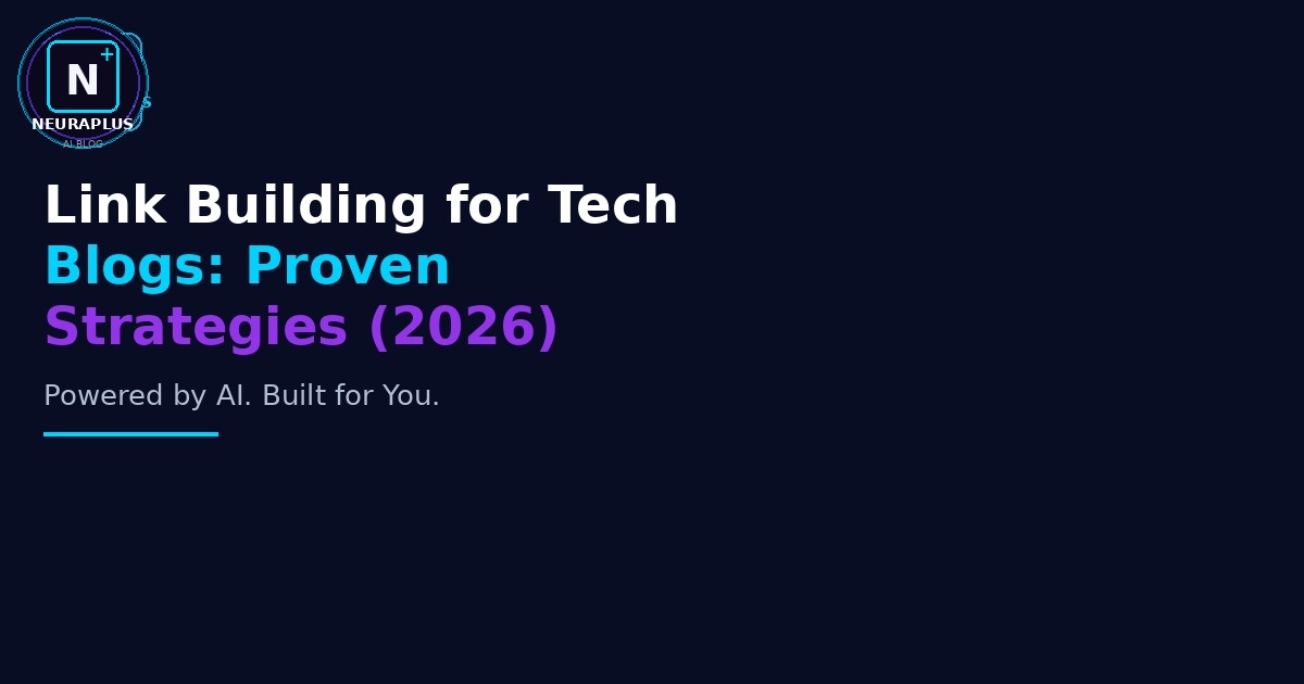 Link Building for Tech Blogs: Proven Strategies (2026)