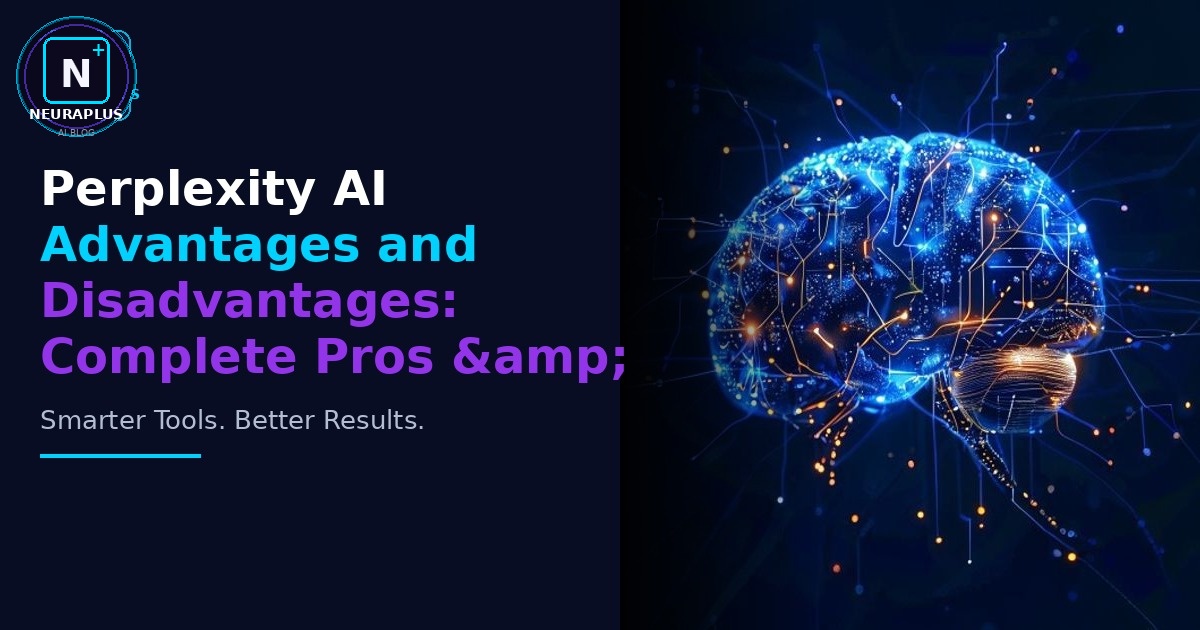 Perplexity AI Advantages and Disadvantages: Complete Pros & Cons Analysis