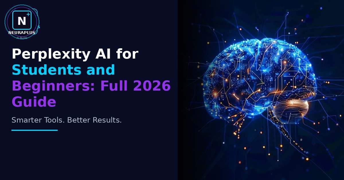 Perplexity AI for Students and Beginners: Full 2026 Guide