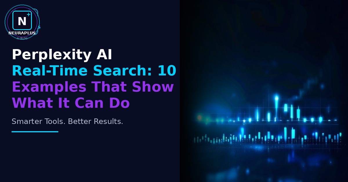 Perplexity AI Real-Time Search: 10 Examples That Show What It Can Do