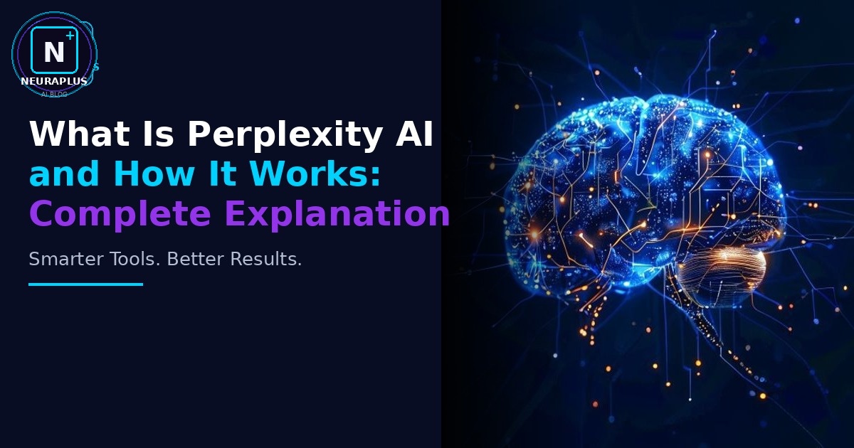 What Is Perplexity AI and How It Works: Complete Explanation