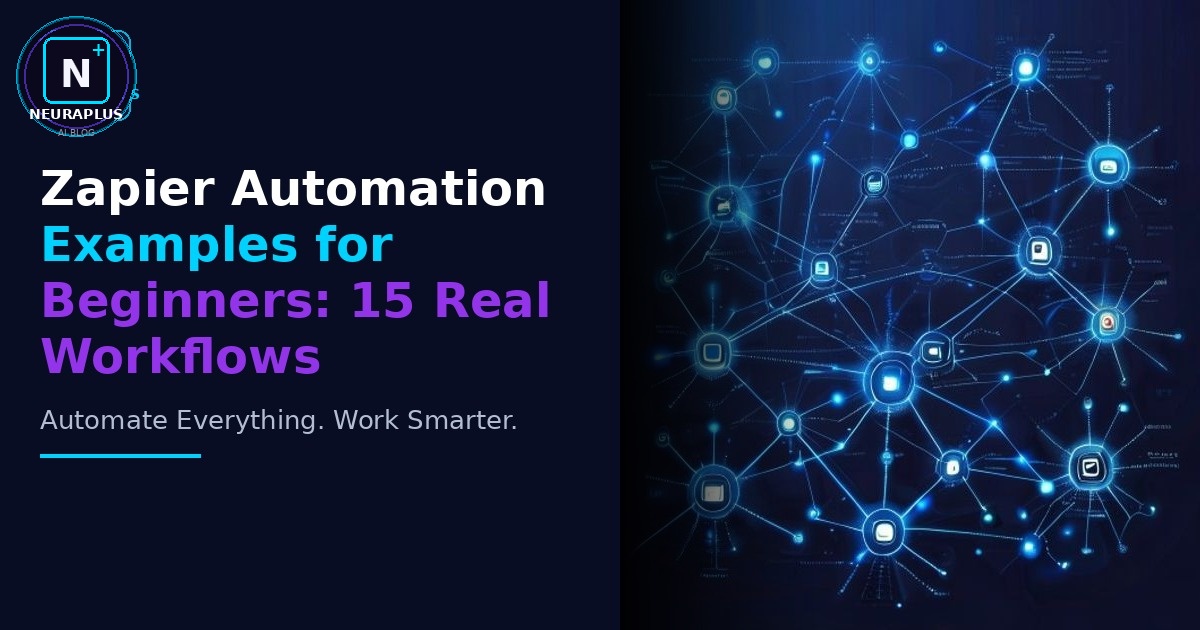 Zapier Automation Examples for Beginners: 15 Real Workflows
