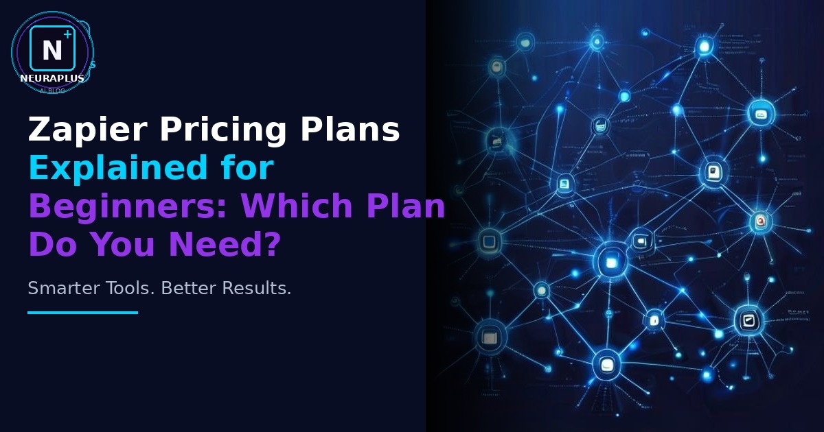 Zapier Pricing Plans Explained for Beginners: Which Plan Do You Need?